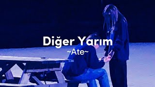 Ate - Diğer Yarım (Şarkı Sözleri)