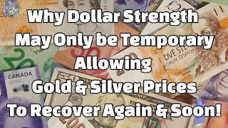 Why Dollar Strength and Lower Gold & Silver Prices may be a Short-term Phenomenon