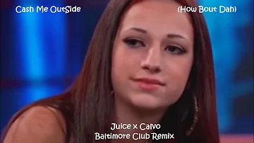 Cash Me Outside How Bout Dah (Baltimore Club Remix)