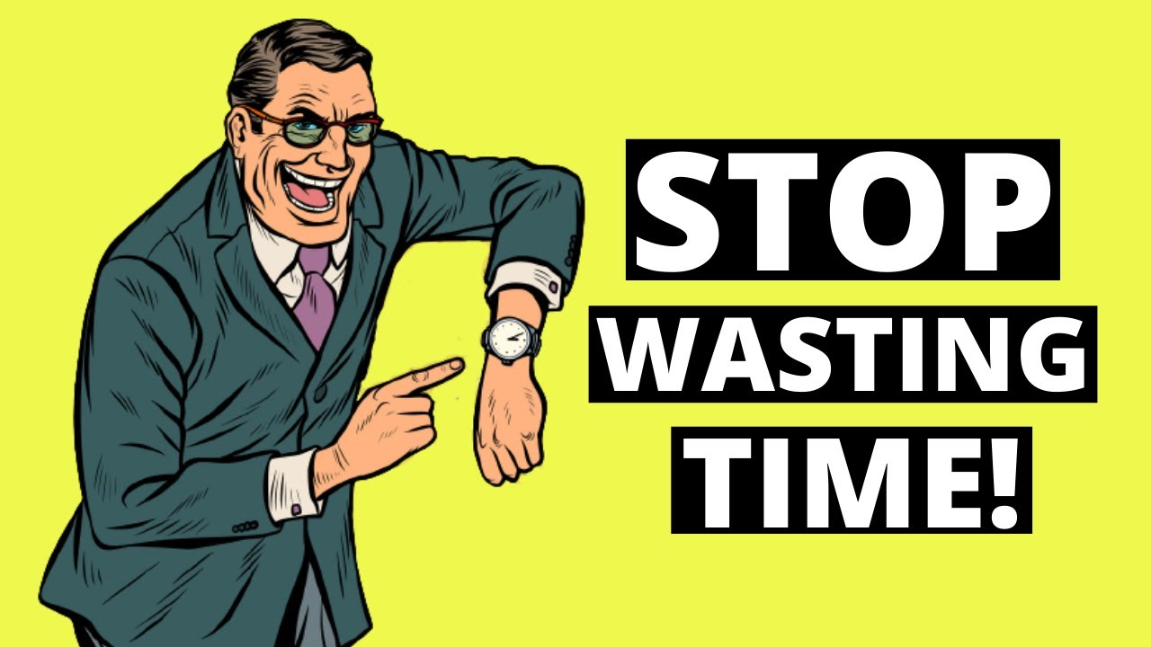 Stop time. Stop wasting time. Stop wasting your time. Stop wasting my time. Advertisements stop wasting.