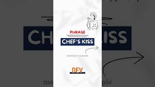 Phrase - Chefs Kiss Meaning Example