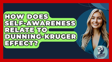 How Does Self-awareness Relate To Dunning-Kruger Effect? - Philosophy Beyond