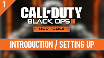 Black Ops III Mod Tools Tutorial - Ep 01 - Introduction & Setting Up (LET