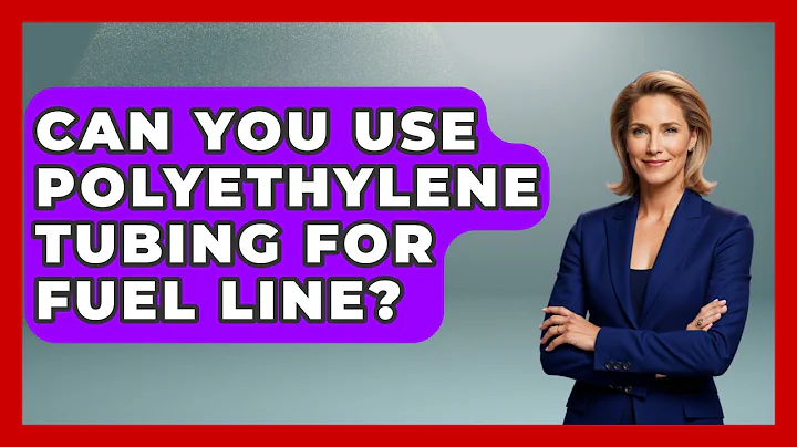 Can You Use Polyethylene Tubing For Fuel Line? - Chemistry For Everyone