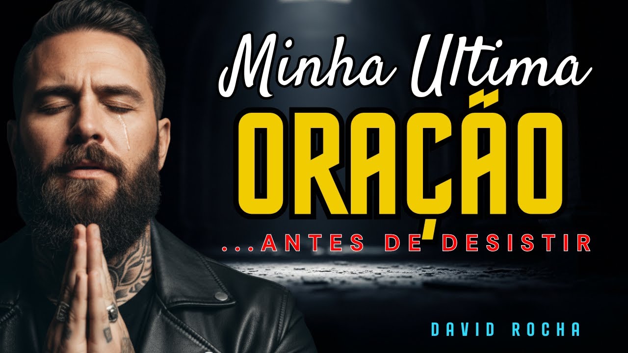 David Rocha - MINHA ÚLTIMA ORAÇÃO ANTES DE DESISTIR e como Deus me respondeu!  HINO DE FÉ INABALÁVEL