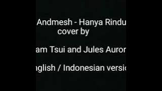 Lyric hanya rindu - andmesh (duet  cover by sam tsui and jules aurora ) english/indonesian version