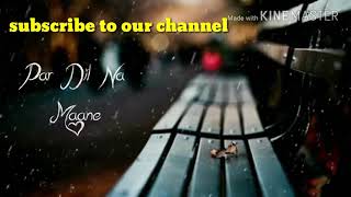 Baki nahi kuch Par Dil Na Mane WhatsApp status