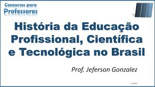 História da Educação Profissional no Brasil