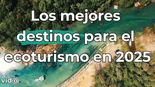 Los Mejores Destinos Para El Ecoturismo En 2025