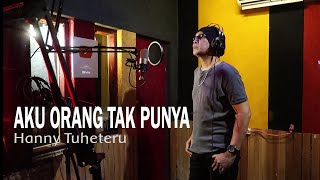 AKU ORANG TAK PUNYA - Hanny Tuheteru - COVER by Lonny