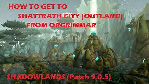 [World Of Warcraft] Tutorial - How to get to Shattrath City (Outland) from Orgrimmar.