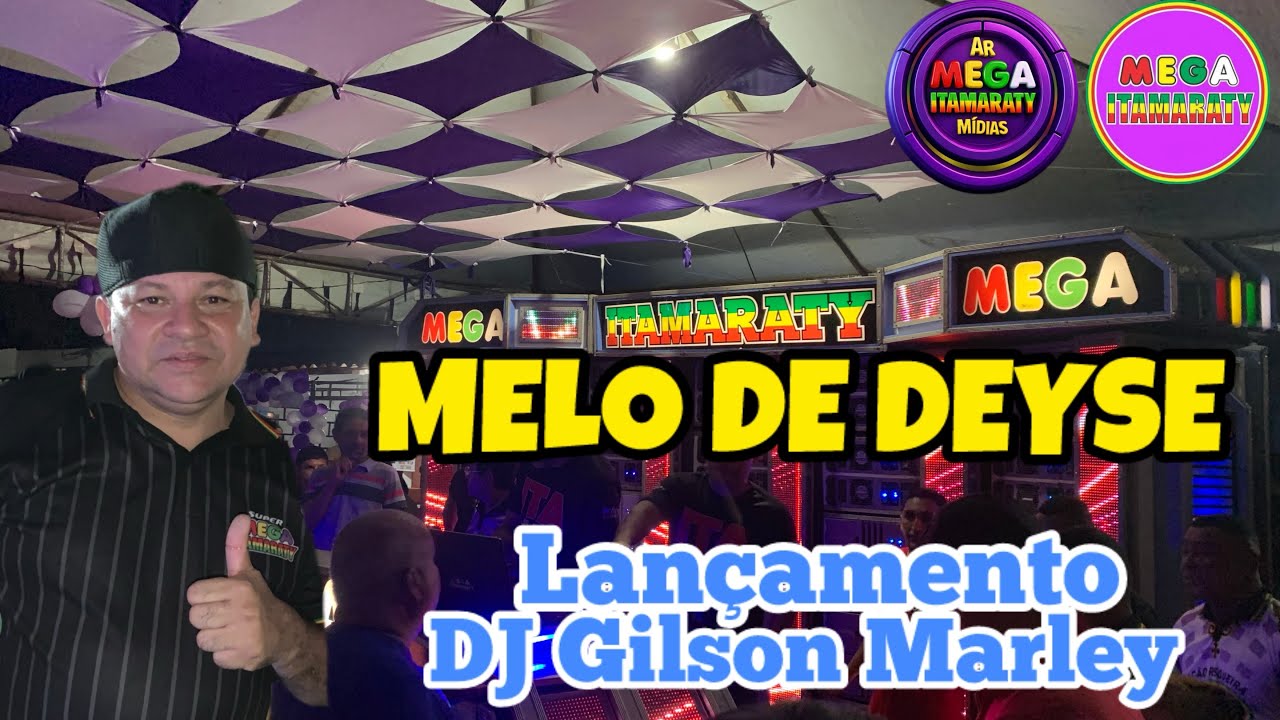 MELO DE DEYSE - LANÇAMENTO DJ GILSON MARLEY 