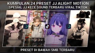 KUMPULAN 24 PRESET JJ ALIGHT MOTION SPESIAL JJ KECE SOUND TERBARU VIRAL TIKTOK| PRESET DI BAWAH 5 MB