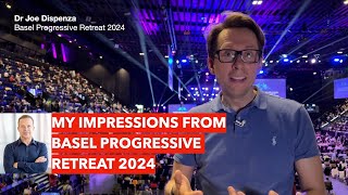 2024 Basel Progressive Retreat with Joe Dispenza - My Impressions