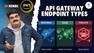 Day 405 | AWS API Gateway Endpoint Types: Regional, Edge, Private Explained | In Hindi