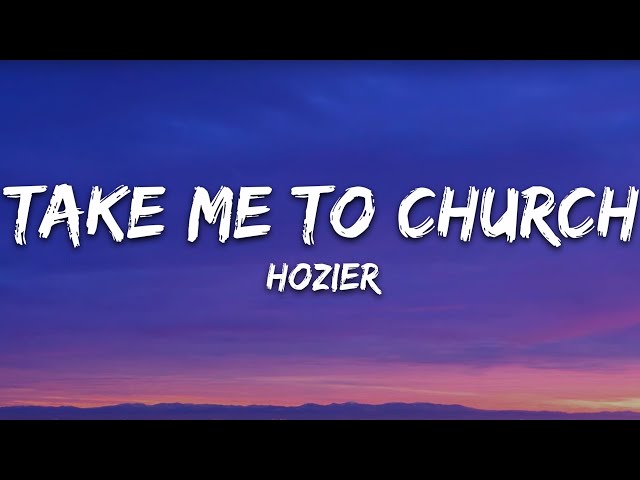 Hozier - Take Me To Church (Lyrics) class=