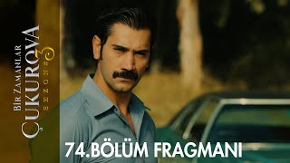 Bir Zamanlar Çukurova 74. Bölüm Fragmanı