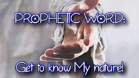 PROPHETIC WORD: Get to know My nature! - By Linda ...