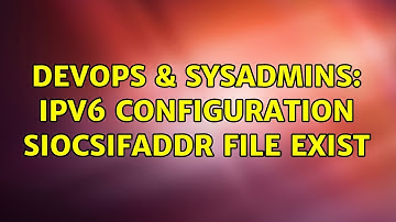 DevOps & SysAdmins: IPv6 configuration SIOCSIFADDR file exist (2 Solutions!!)