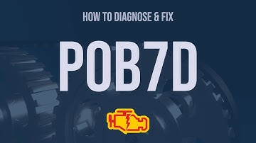 How to Diagnose and Fix P0B7D Engine Code - OBD II Trouble Code Explain