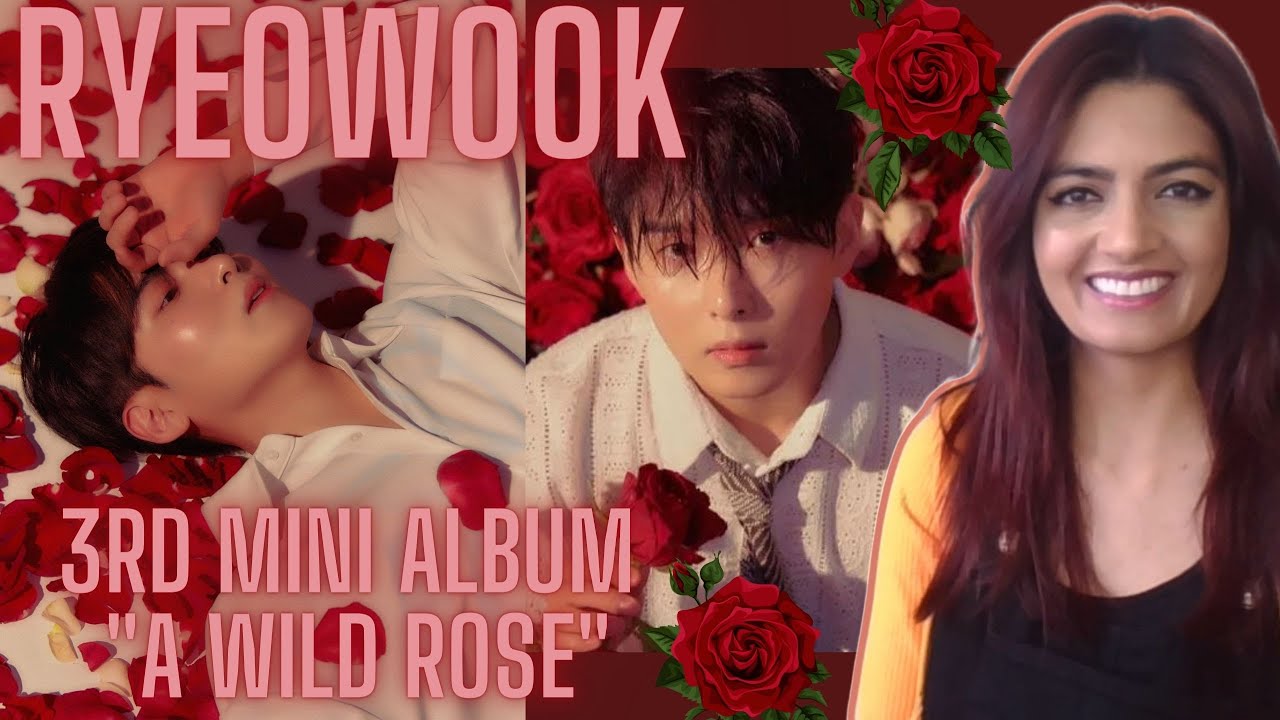 RYEOWOOK - 'A WILD ROSE' 3RD MINI ALBUM LISTENING (HIDING WORDS & BLUEBIRD ON YT / FULL ON GD)