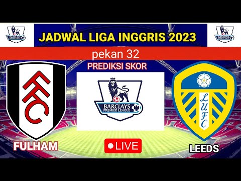 JP678 x DOLAR508 - JADWAL FULHAM VS LEEDS - LIGA INGGRIS 2023 PEKAN KE 32 - PREDIKSI SKOR FULHAM VS LEEDS LIGA INGGRIS
