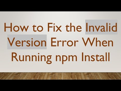 How to Fix the Invalid Version Error When Running npm Install