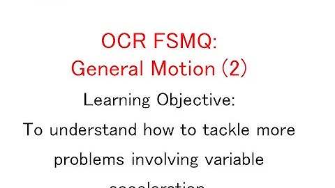 OCR FSMQ Additional Mathematics (Old Spec) - Lesson 19: General Motion (2)