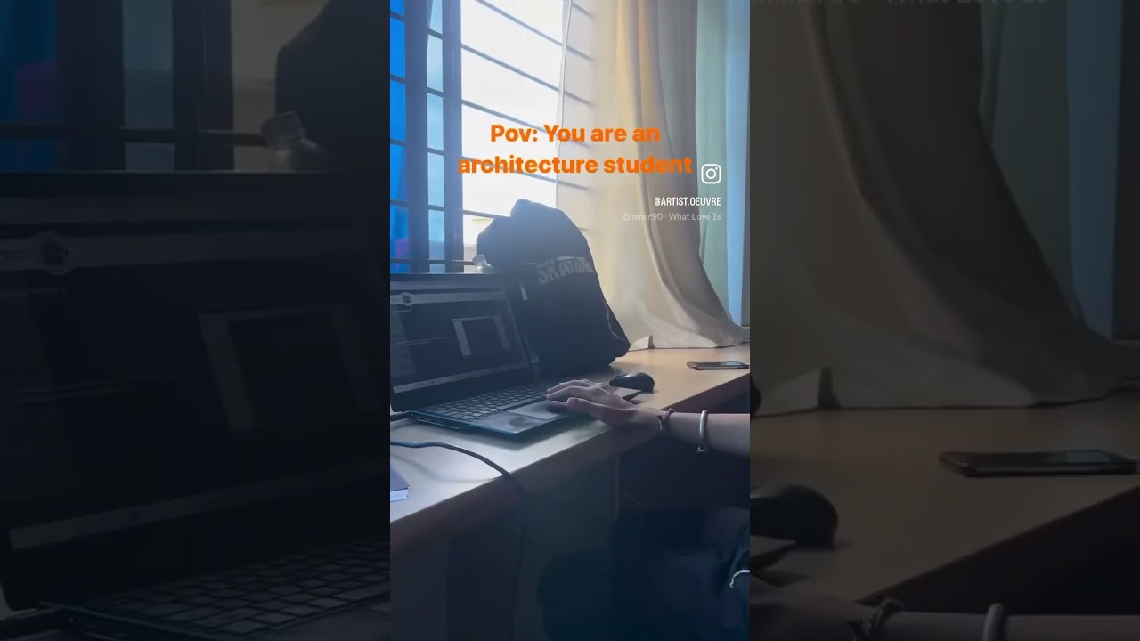 Pov you are an architecture student 