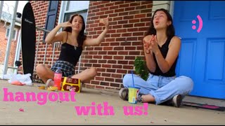 hang out with us!