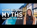 Home Buying Misconceptions DEBUNKED!