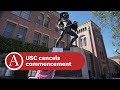 Usc cancels main commencement ceremony after campus protests