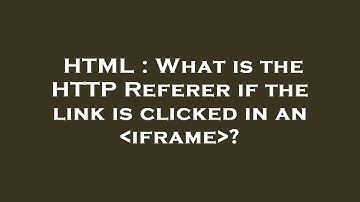 HTML : What is the HTTP Referer if the link is clicked in an  iframe ?