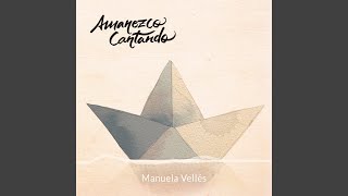 Video thumbnail of "Manuela Vellés - Amanezco Cantando"