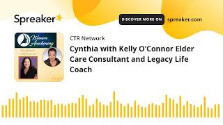 Cynthia With Kelly Oconnor Elder Care Consultant And Legacy Life Coach