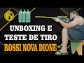 ROSSI NOVA DIONE 5.5mm - UNBOXING E TESTE