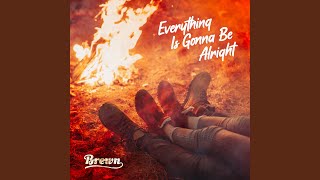 Everything is Gonna be Alright