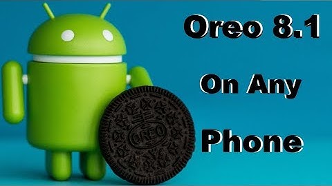 How to Install Oreo 8.1 Rom on almost any Android Phone!
