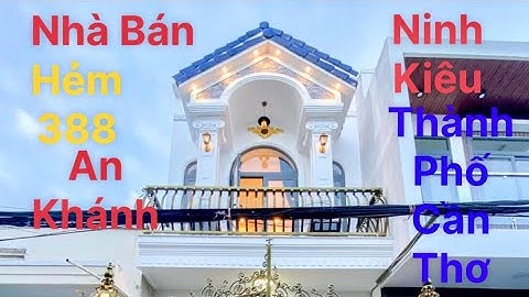 (ĐB) Nhà Bán Hẻm 388 p An Khánh . NK . TPCT