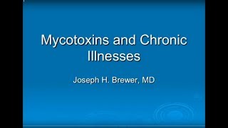 Mycotoxins and Chronic Illnesses by  Joseph Brewer