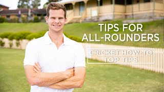 Tips for All-Rounders | Top Tips | Cricket How-To | Steve Smith Cricket Academy