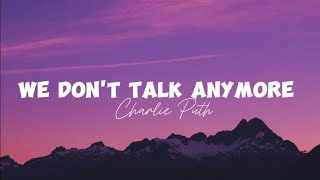 We Don't Talk Anymore - Charlie Puth (lyrics)