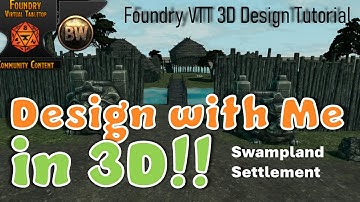 Design With Me in 3D: Swampland Settlement - 3D Scene Design Time Lapse voor FoundryVTT