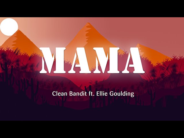 MAMA - Clean Bandit ft. Ellie Goulding (Lyrics/Vietsub) class=
