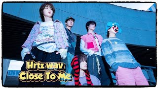 Hrtz wav - Close To Me