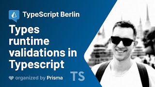 TypeScript Berlin Meetup #3 - Emanuel Suriano - Types runtime validations in Typescript