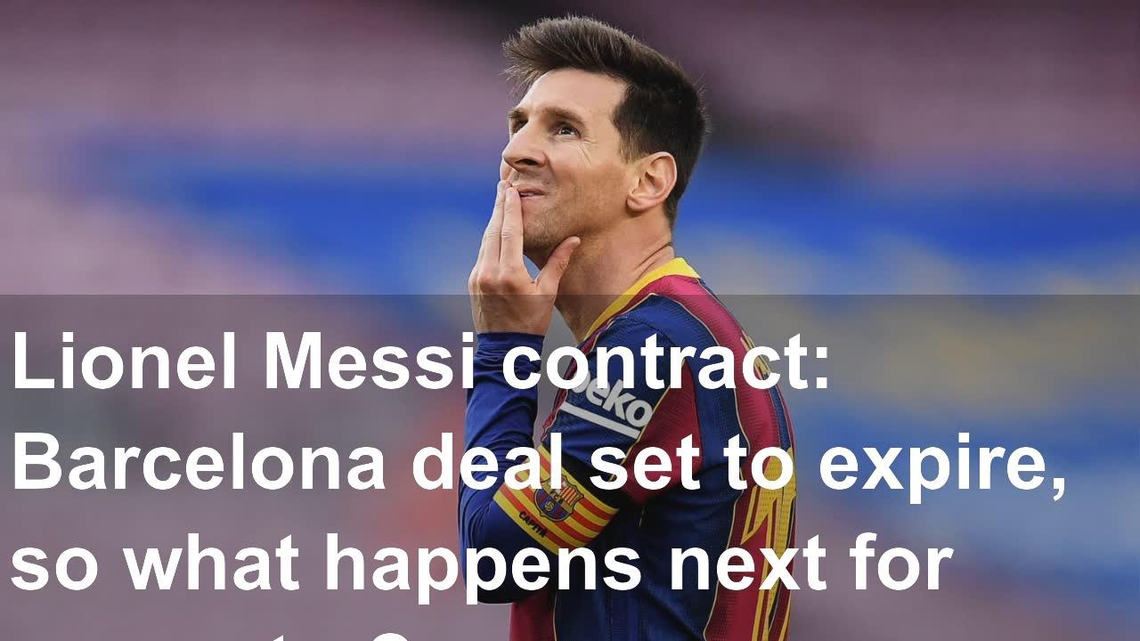 Lionel Messi contract: Barcelona deal set to expire, so what ...
