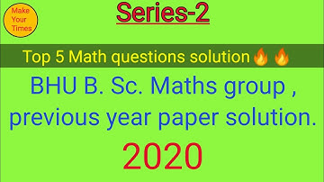 BHU BSc math previous year paper solution/Series-2/2020//Make Your Times