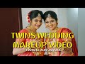 TWINS WEDDING MAKEUP VIDEO - HARSHA AND VARSHA