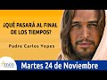 Evangelio De Hoy Martes 24 Noviembre 2020 Lucas 21,5-11 l Padre Carlos Yepes
